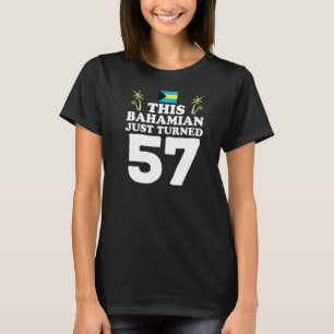 Dieser Bahamian hat gerade 57 Bahamas 57. Geburtst T-Shirt