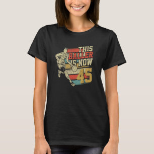 Dieser Baller ist jetzt 45 niedliche 45. Geburtsta T-Shirt
