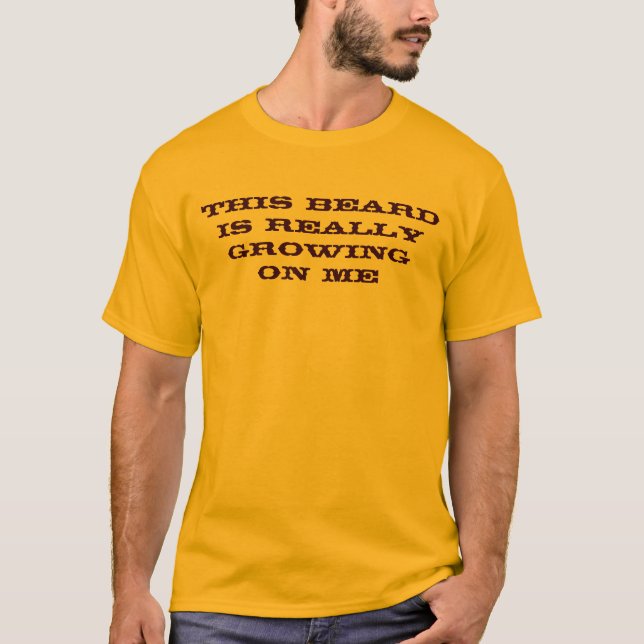 Dieser Bart wächst wirklich auf mir T - Shirt (Vorderseite)