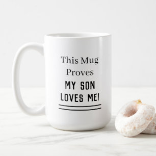Dieser Becher beweist, dass mein Sohn mich liebt a Kaffeetasse