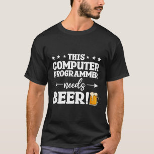 Dieser Computer-Programmierer benötigt das Beer-Pr T-Shirt