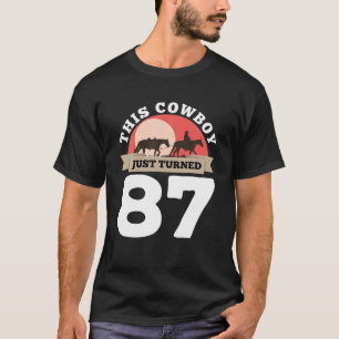Dieser Cowboy drehte gerade 87 - 87. Geburtstagspf T-Shirt