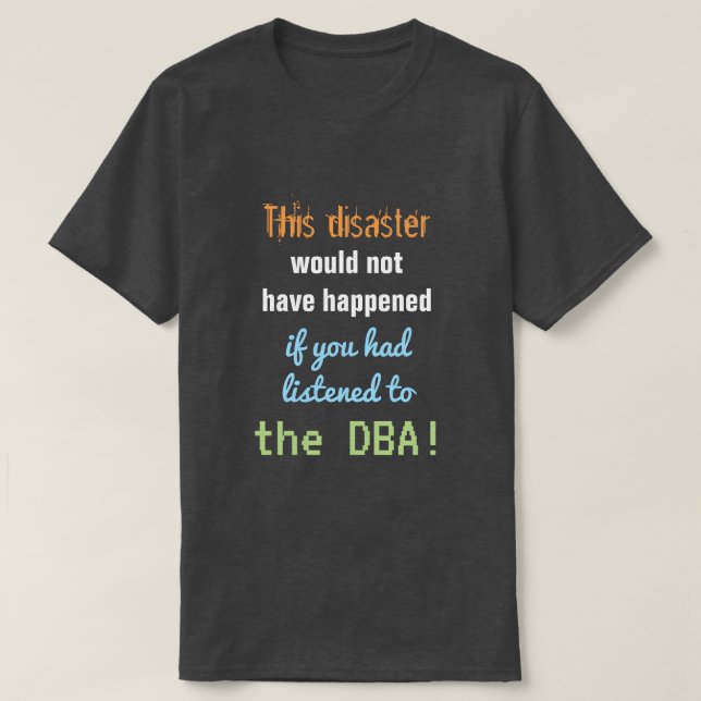 "Dieser Desaster wäre nicht passiert ..." T-Shirt (Design vorne)