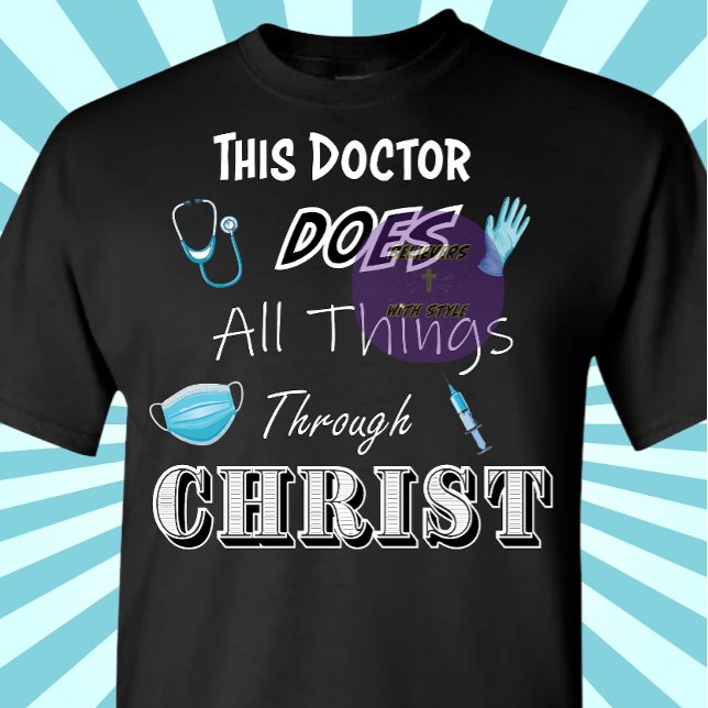 Dieser Doktor tut alles durch Christus - Christus T-Shirt (Von Creator hochgeladen)