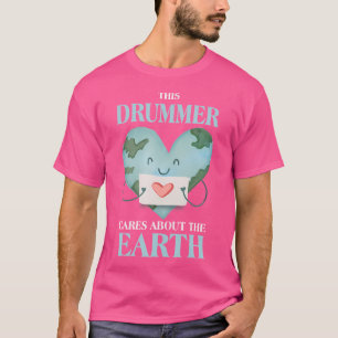 Dieser Drummer kümmert sich um die Erde Natur Love T-Shirt