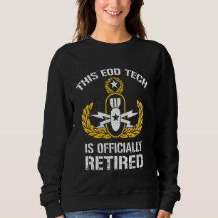 Dieser EOD-Techniker ist im Ruhestand Explosive Or Sweatshirt