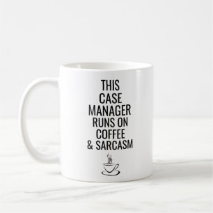 Dieser Fallmanager läuft auf Kaffee und Sarcasm Kaffeetasse