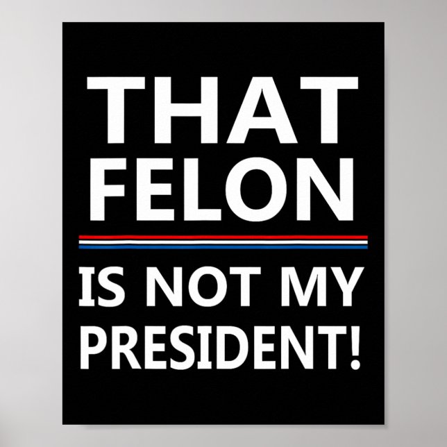 Dieser Felon ist nicht mein Präsident gegen Trump Poster (Vorne)