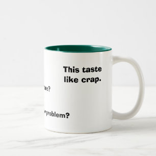 Dieser Geschmack wie Mist., was ist Ihr Problem? , Zweifarbige Tasse