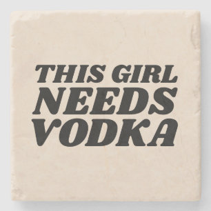 DIESER GIRL BRAUCHT WODKA STEINUNTERSETZER