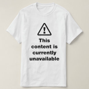 ⚠ Dieser Inhalt ist derzeit nicht verfügbar T-Shirt