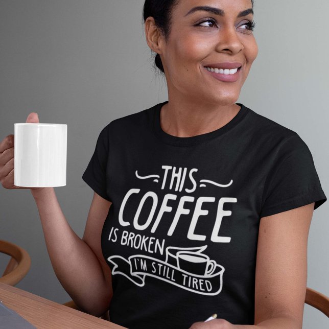 Dieser Kaffee ist kaputt T-Shirt (Von Creator hochgeladen)