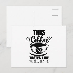 Dieser Kaffee schmeckt, als müsstest du STFU Postkarte