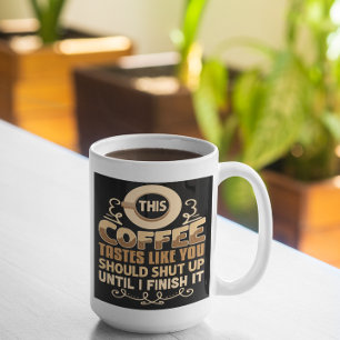 Dieser Kaffee schmeckt so, als hättest du die Sonn Tasse