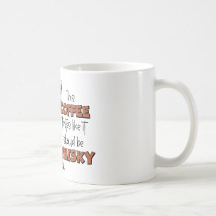 "Dieser Kaffee schmeckt so, als sollte er Whisky s Kaffeetasse