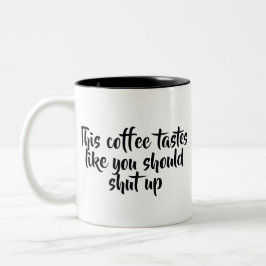 Dieser Kaffee schmeckt so, als würdest du aufhören Zweifarbige Tasse