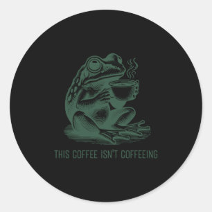 Dieser Kaffee wirkt nicht lustig Kaffeeabhängigkei Runder Aufkleber