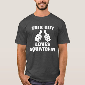 Dieser Kerl liebt es, zu Squatchin T-Shirt