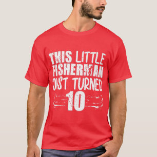 Dieser kleine Fisherman hat gerade den 10. Geburts T-Shirt