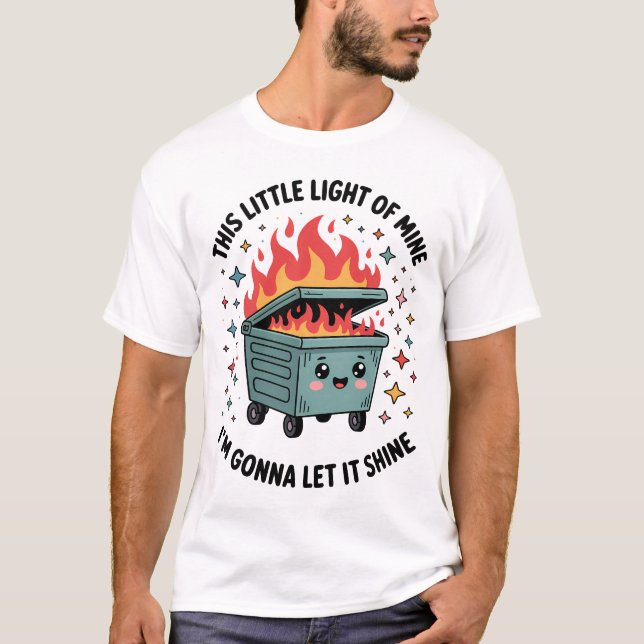 Dieser kleine Lichtschimmer Müllcontainer Feuer T-Shirt (Vorderseite)
