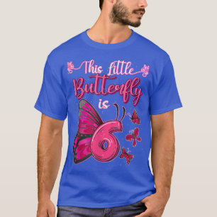 Dieser kleine Schmetterling ist 6 Jahre alt 6. Geb T-Shirt