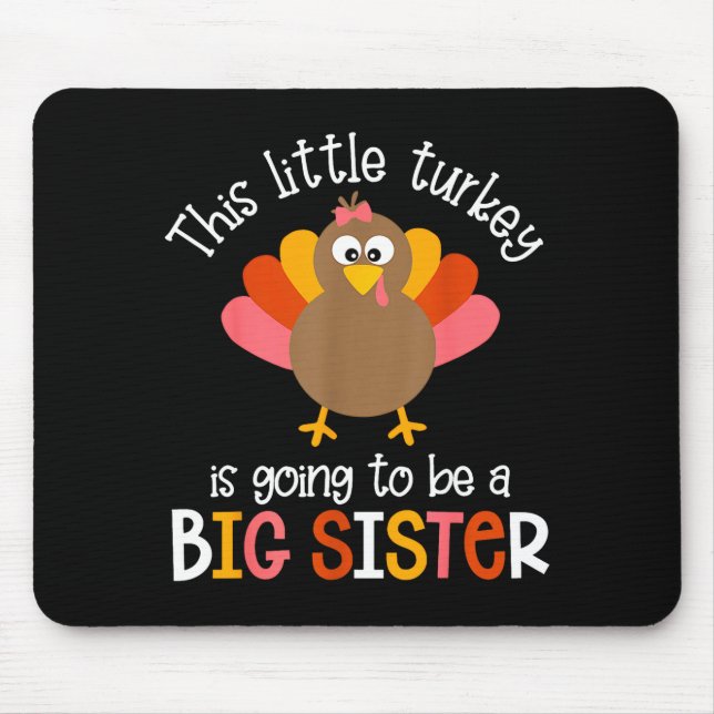 Dieser kleine Truthahn wird eine große Schwester B Mousepad (Vorne)