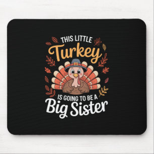 Dieser kleine Truthahn wird eine große Schwester s Mousepad