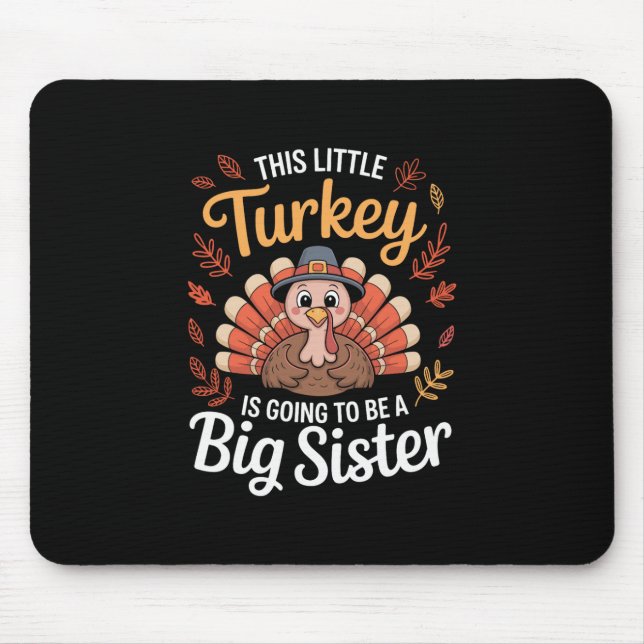 Dieser kleine Truthahn wird eine große Schwester s Mousepad (Vorne)