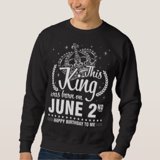 Dieser König war am 2. Juni Geboren, am 2. Sweatshirt