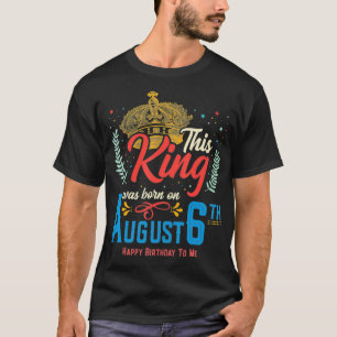 Dieser König war am 6. August Geboren, Phantastisc T-Shirt