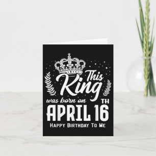 Dieser König wurde am 16. April Geboren, am 16. so Karte