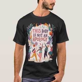 Dieser Körper ist keine Entschuldigung T-Shirt