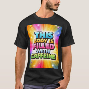 Dieser Körper ist voller Koffein T-Shirt
