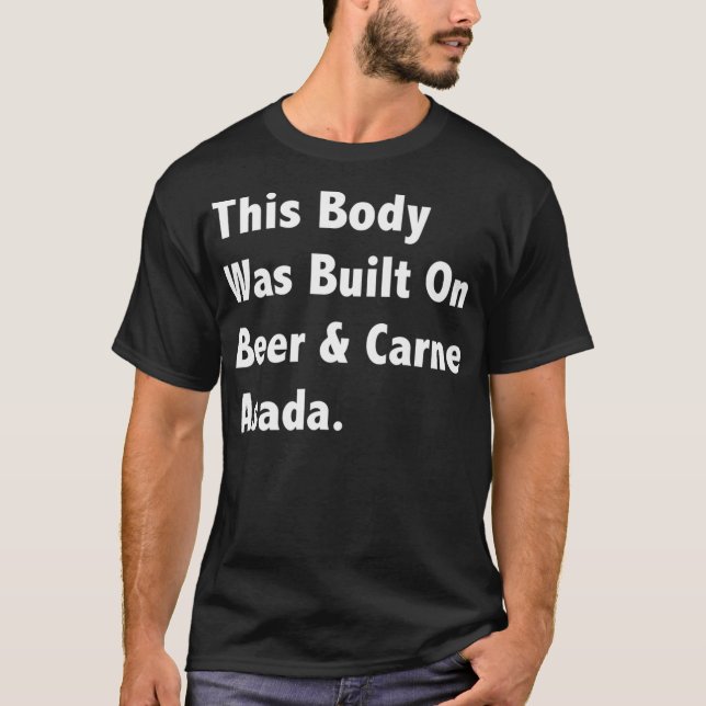 Dieser Körper wurde auf Bier Carne Asada Soft geba T-Shirt (Vorderseite)