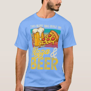 Dieser Körper wurde auf Pizza und Bier gebaut 3212 T-Shirt