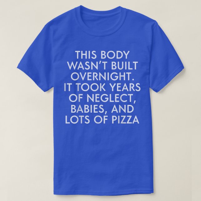 Dieser Körper wurde nicht über Nacht errichtet, es T-Shirt (Design vorne)