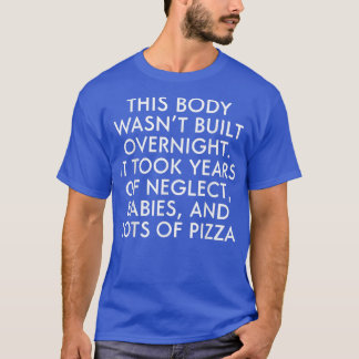Dieser Körper wurde nicht über Nacht errichtet, es T-Shirt
