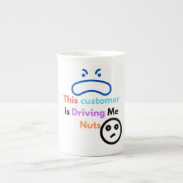 Dieser Kunde macht mich verrückt Prozellantasse
