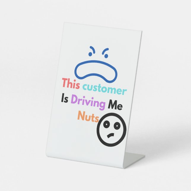 Dieser Kunde macht mich verrückt Sockelschild (Vorderseite)