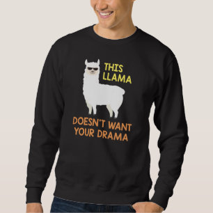 Dieser Lama Will dein Drama nicht Sweatshirt