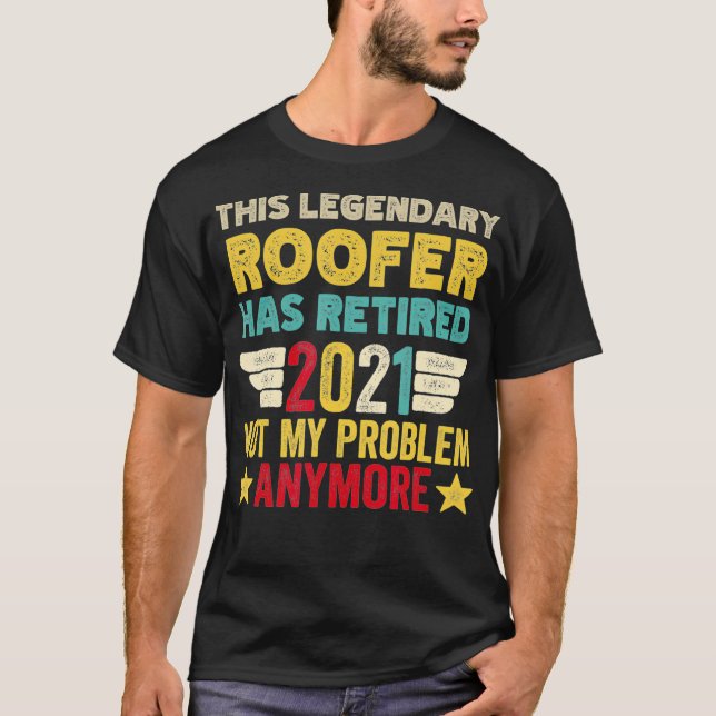 Dieser legendäre ROOFER hat sich nicht mein Proble T-Shirt (Vorderseite)