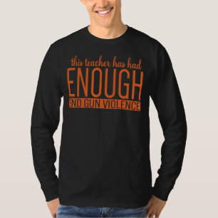 Dieser Lehrer hat genug Waffen-Gewalt gehabt T-Shirt