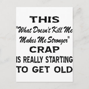 Dieser "macht mich stärker" Crap wird wirklich alt Postkarte