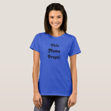 Dieser Mama Prays T - Shirt