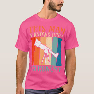 Dieser Mann kennt seine Astronomie T-Shirt