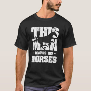 Dieser Mann kennt seine Pferde Reitsport Reiter T-Shirt