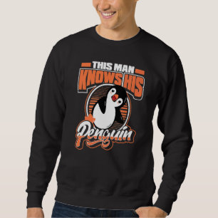 Dieser Mann kennt seinen Vogelkönig Pinguin Sea Bi Sweatshirt