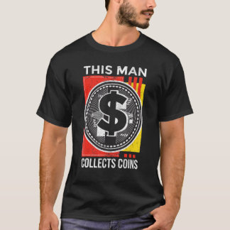 Dieser Mann sammelt Münzen Numismatiker alte Münze T-Shirt