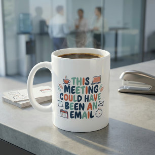 Dieser Meeting Hätte eine E-Mail Sein Können Lusti Kaffeetasse