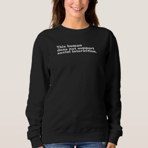 Dieser Mensch unterstützt keine soziale Interaktio Sweatshirt